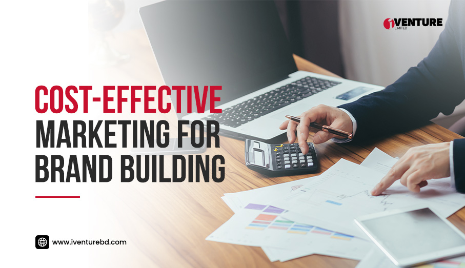 Cost-effective marketing for brand building